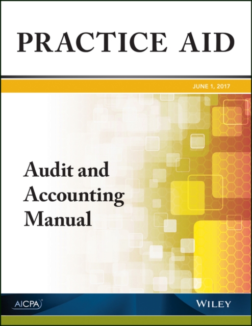 Practice Aid: Audit and Accounting Manual, 2017, Paperback Book