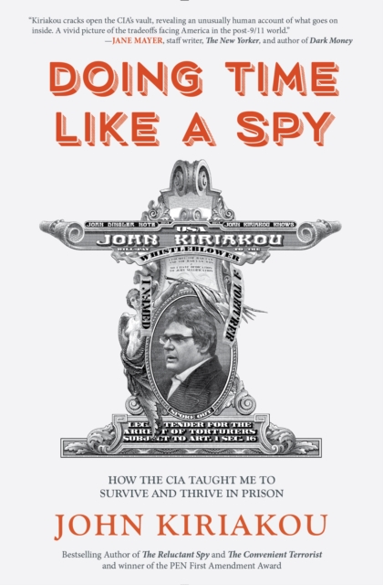 Doing Time Like A Spy : How the CIA Taught Me to Survive and Thrive in Prison, EPUB eBook