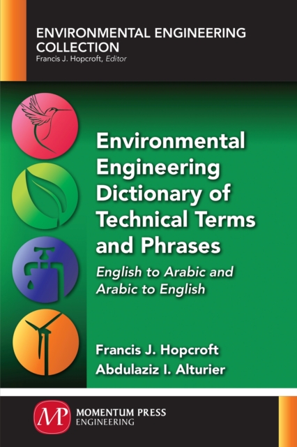 Environmental Engineering Dictionary of Technical Terms and Phrases : English to Arabic and Arabic to English, Paperback / softback Book