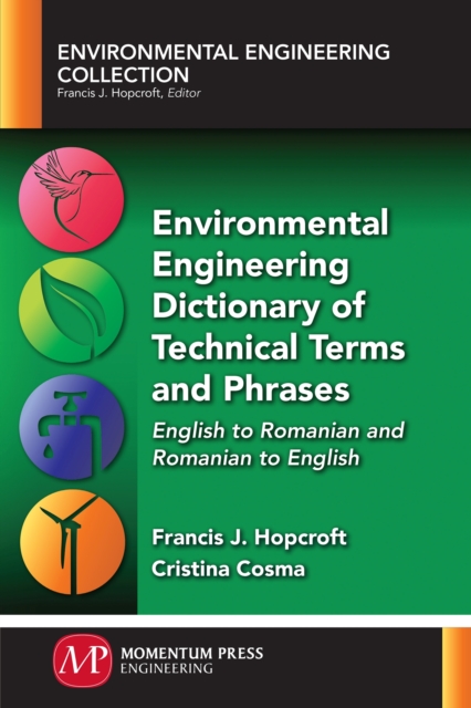 Environmental Engineering Dictionary of Technical Terms and Phrases : English to Romanian and Romanian to English, Paperback / softback Book