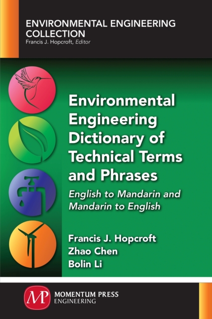 Environmental Engineering Dictionary of Technical Terms and Phrases : English to Mandarin and Mandarin to English, Paperback / softback Book