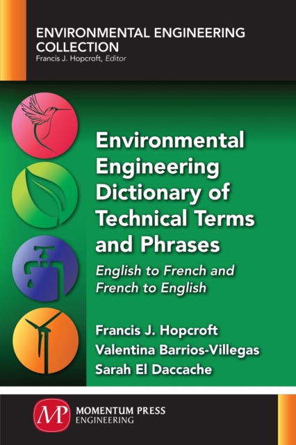 Environmental Engineering Dictionary of Technical Terms and Phrases : English to French and French to English, Paperback / softback Book