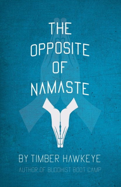 The Opposite of Namaste, Paperback / softback Book