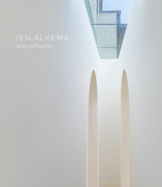 Jen Alkema : Works & Projects, Hardback Book