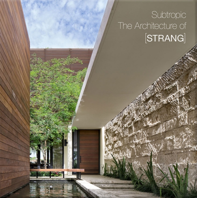 Subtropic : The Architecture of [STRANG], Hardback Book
