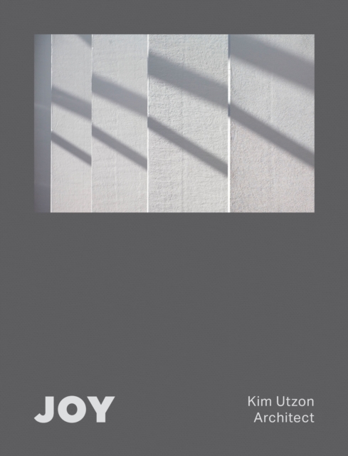 JOY : Kim Utzon Architect, Hardback Book