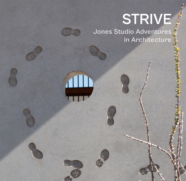 STRIVE : Jones Studio Adventures in Architecture, Hardback Book