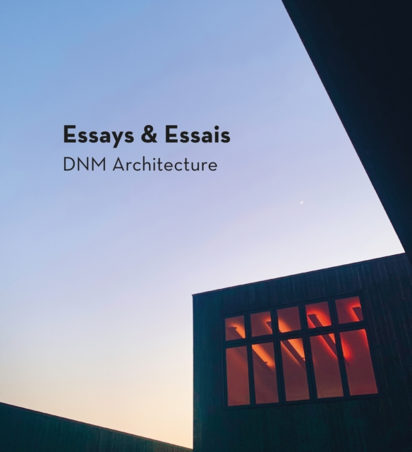 Essays & Essais : DNM Architecture, Hardback Book