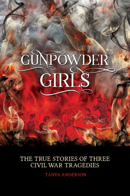 Gunpowder Girls : Three Civil War Tragedies, Paperback / softback Book
