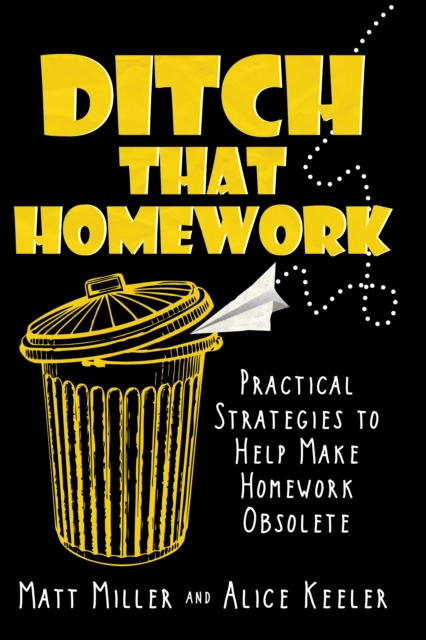Ditch That Homework : Practical Strategies to Help Make Homework Obsolete, EPUB eBook