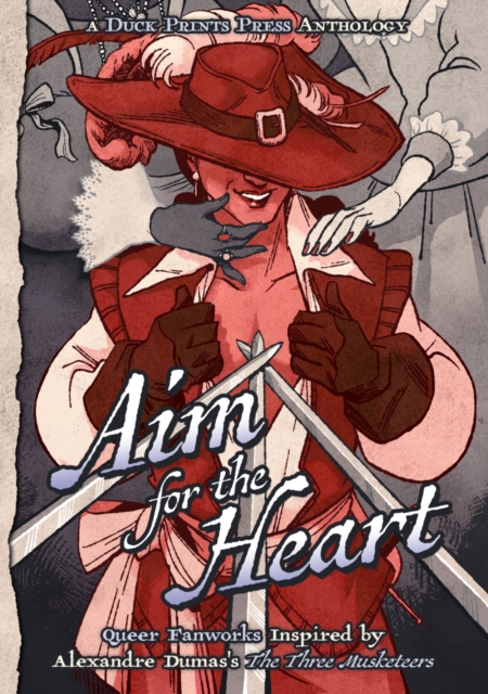 Aim For The Heart : Queer Fanworks Inspired by Alexandre Dumas's "The Three Musketeers", PDF eBook