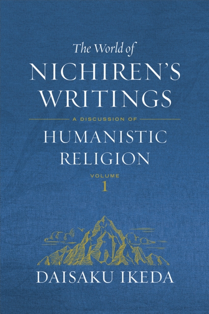 The World of Nichiren's Writings, vol. 1 : A Discussion of Humanism Religion, EPUB eBook