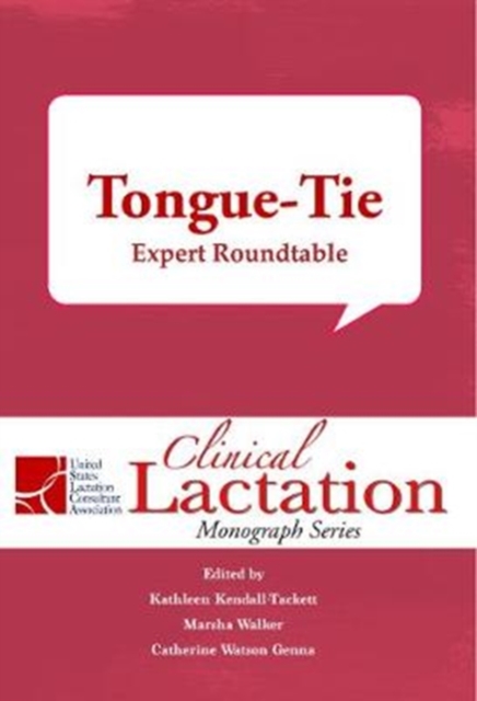 Clinical Lactation Monograph: Tongue-Tie: Expert Roundtable, Paperback / softback Book