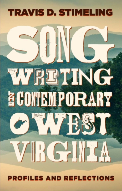 Songwriting in Contemporary West Virginia : Profiles and Reflections, Paperback / softback Book