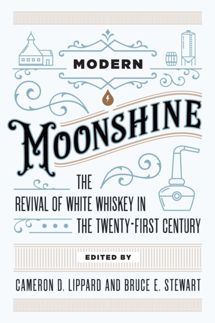 Modern Moonshine : The Revival of White Whiskey in the Twenty-First Century, EPUB eBook