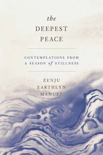 The Deepest Peace : Contemplations from a Season of Stillness, Paperback / softback Book