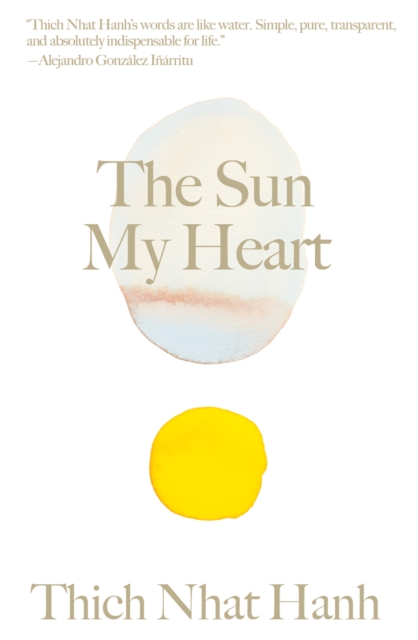 The Sun My Heart : The Companion to The Miracle of Mindfulness, Hardback Book