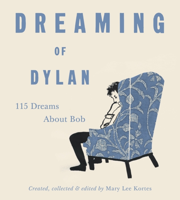 Dreaming of Dylan : 115 Dreams About Bob, Hardback Book