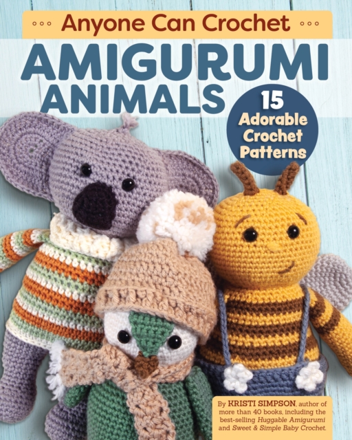 Anyone Can Crochet Amigurumi Animals : 15 Adorable Crochet Patterns, Paperback / softback Book