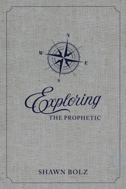 Exploring the Prophetic : A 90 Day Journey of Hearing God's Voice, EPUB eBook