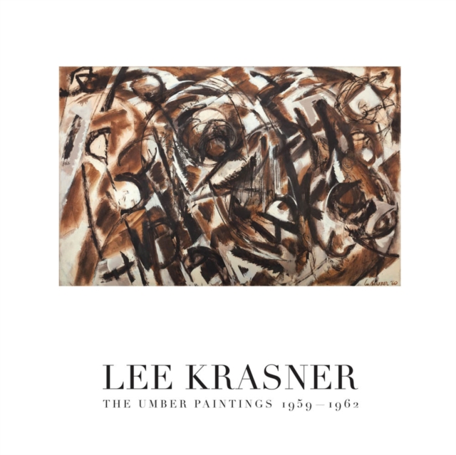 Lee Krasner: The Umber Paintings 1959–1962, Hardback Book