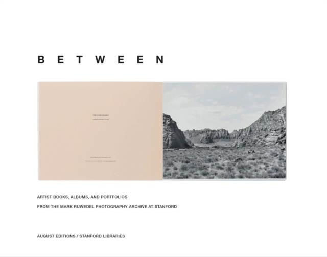 Mark Ruwedel: Between : Artist Books, Albums, and Portfolios from the Mark Ruwedel Photography Archive at Stanford, Hardback Book