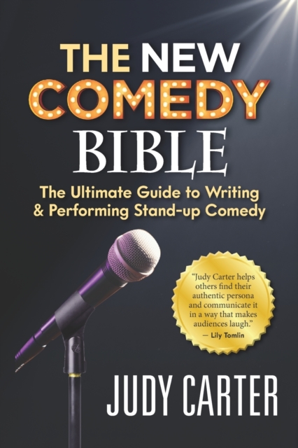 The NEW Comedy Bible : The Ultimate Guide to Writing and Performing Stand-Up Comedy, Paperback / softback Book