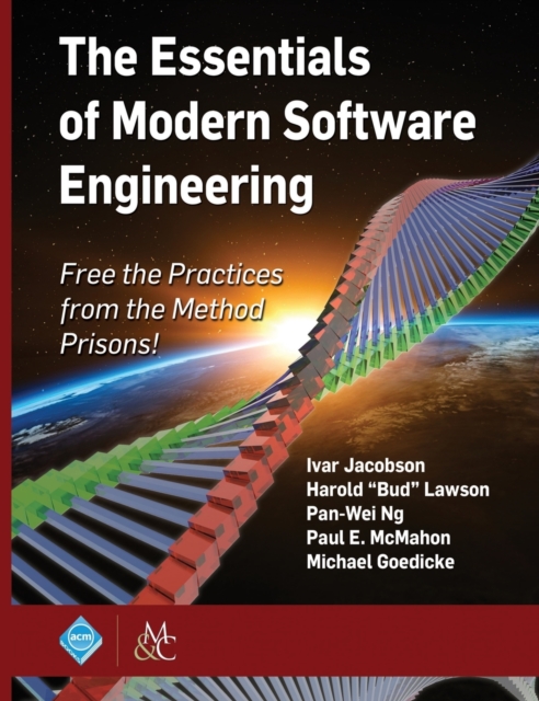 The Essentials of Modern Software Engineering : Free the Practices from the Method Prisons!, Hardback Book