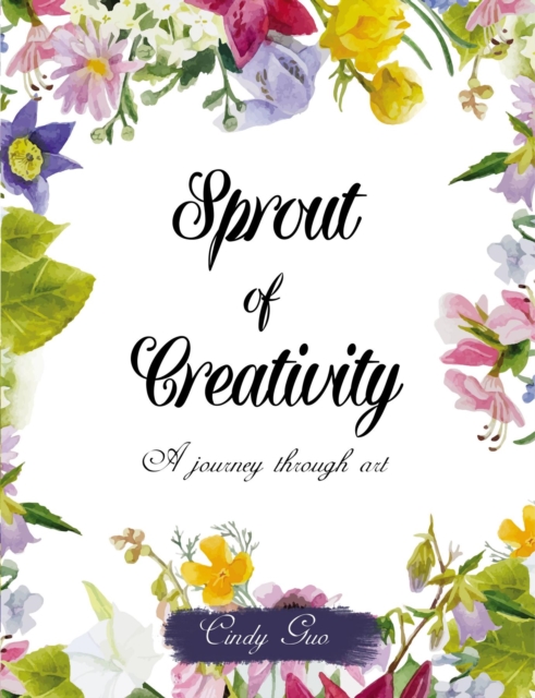 Sprout of Creativity : A Journey through Art, EPUB eBook