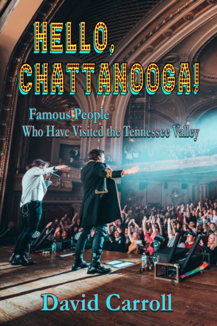 Hello, Chattanooga! : Famous People Who Have Visited the Tennessee Valley, EPUB eBook