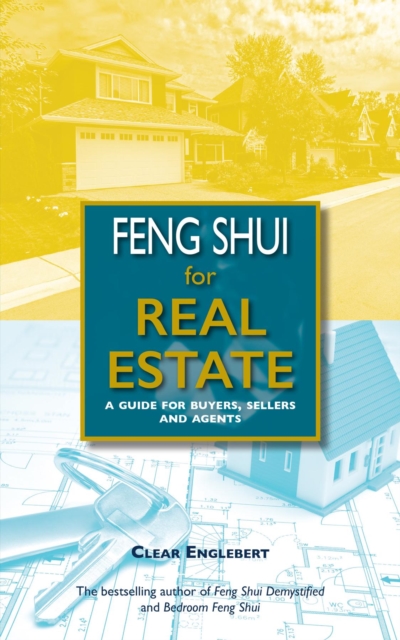 Feng Shui for Real Estate : A Guide for Buyers, Sellers and Agents, EPUB eBook