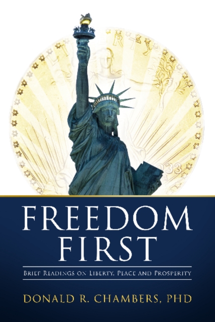 Freedom First : Brief Readings on Liberty, Peace and Prosperity, Hardback Book