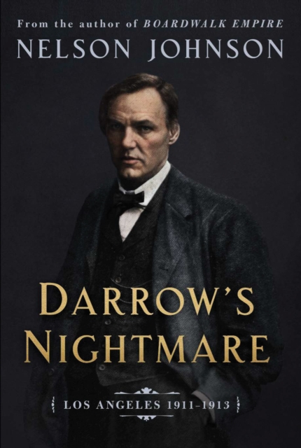 Darrow's Nightmare : The Forgotten Story of America's Most Famous Trial Lawyer, Hardback Book