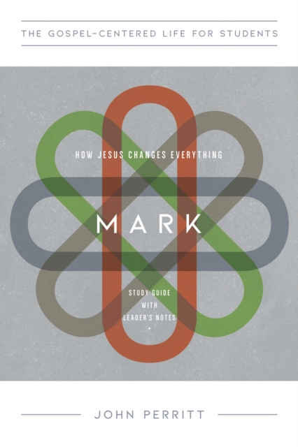 Mark : How Jesus Changes Everything, Study Guide with Leader's Notes, EPUB eBook