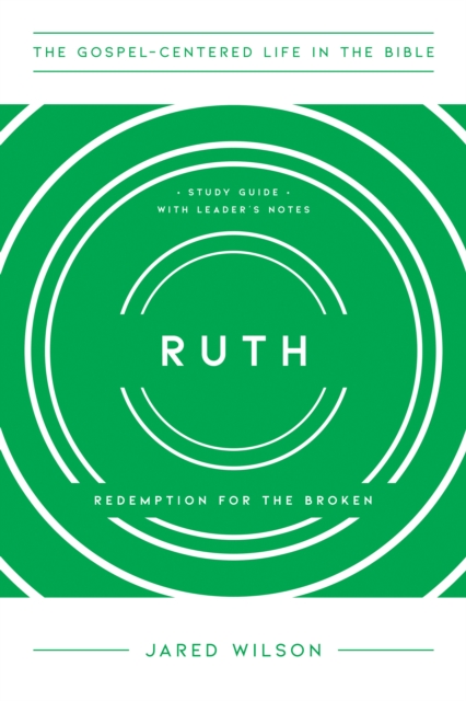 Ruth : Redemption for the Broken, Study Guide with Leader's Notes, EPUB eBook