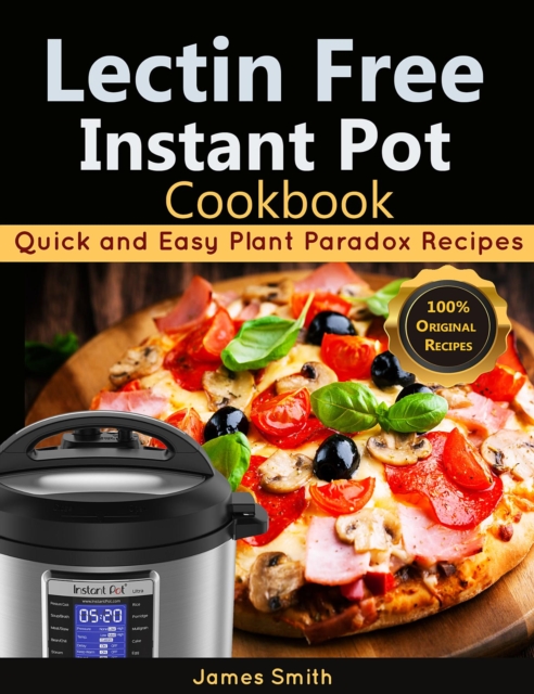 Lectin Free Instant Pot Cookbook : Quick and Easy Lectin Free Recipes | Plant Paradox Cookbook, EPUB eBook