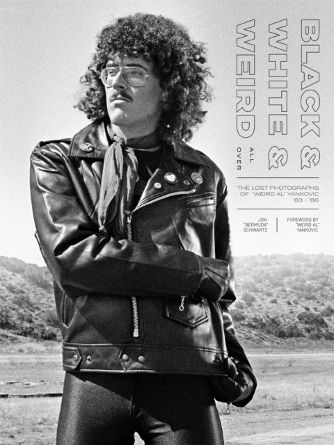 Black & White & Weird All Over : The Lost Photographs of "Weird Al" Yankovic '83  '86, Hardback Book