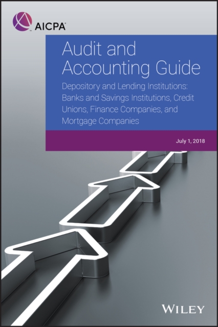 Audit and Accounting Guide - Depository and Lending Institutions : Banks and Savings Institutions, Credit Unions, Finance Companies, and Mortgage Companies, EPUB eBook