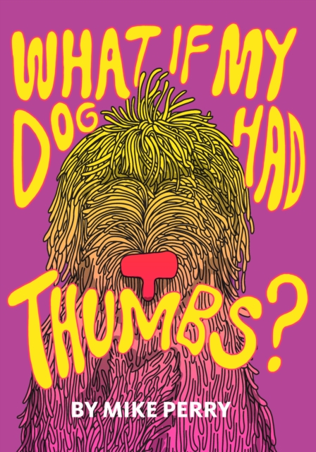 What If My Dog Had Thumbs?, Hardback Book