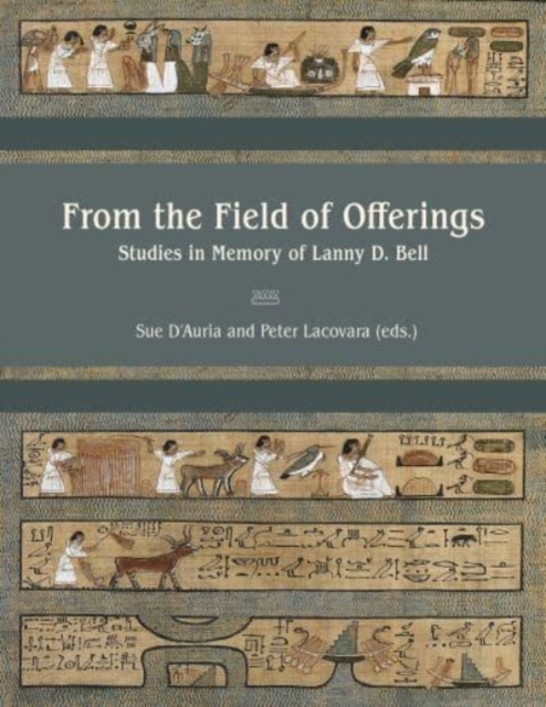 From the Field of Offerings : Studies in Memory of Lanny D. Bell, Hardback Book