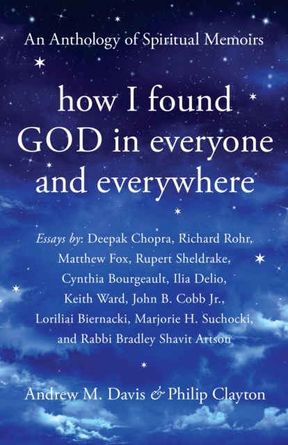 How I Found God in Everyone and Everywhere : An Anthology of Spiritual Memoirs, Hardback Book
