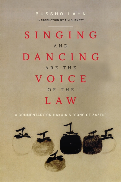 Singing and Dancing Are the Voice of the Law : A Commentary on Hakuin's  “Song of Zazen”, Paperback / softback Book