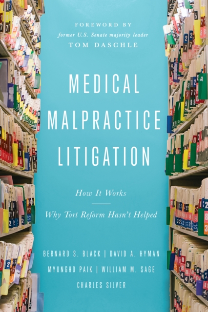 Medical Malpractice Litigation : How It Works, Why Tort Reform Hasn't Helped, Hardback Book