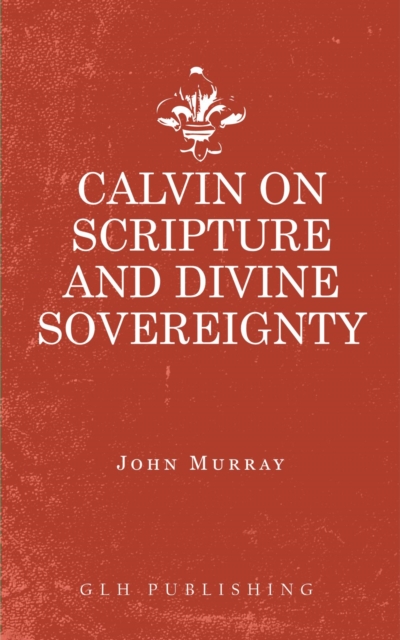 Calvin on Scripture and Divine Sovereignty, EPUB eBook