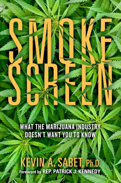Smokescreen : What the Marijuana Industry Doesn't Want You to Know, EPUB eBook