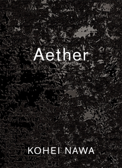 Kohei Nawa: Aether, Paperback / softback Book
