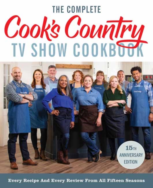The Complete Cook's Country TV Show Cookbook 15th Anniversary Edition Includes Season 15 Recipes, Paperback / softback Book