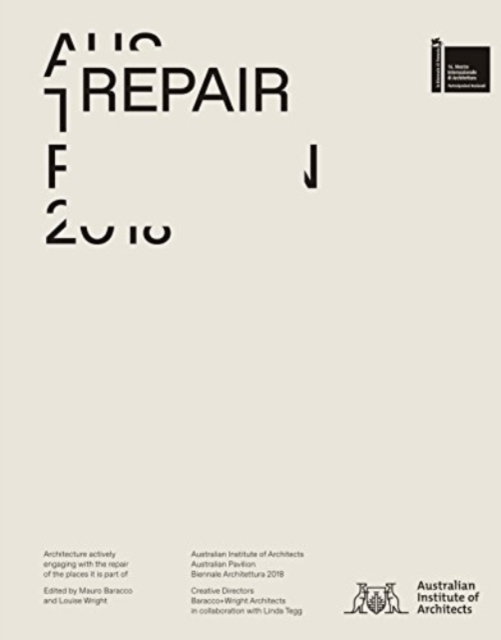 Repair : Australian Pavilion, 16th International Architecture Exhibition, La Biennale Di Venezia 2018, Hardback Book