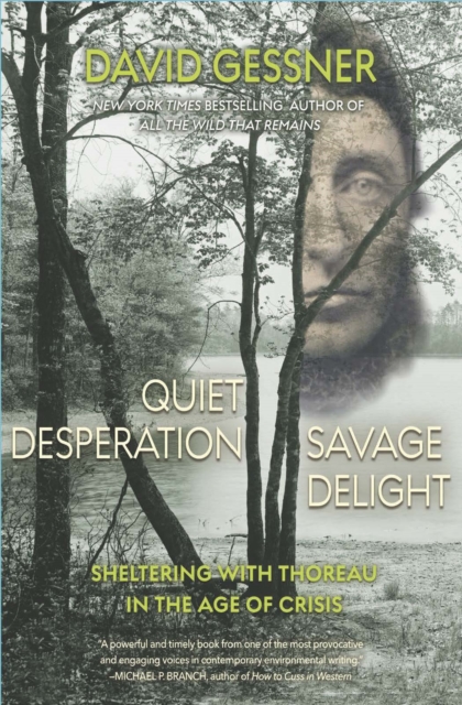 Quiet Desperation, Savage Delight : Sheltering with Thoreau in the Age of Crisis, EPUB eBook