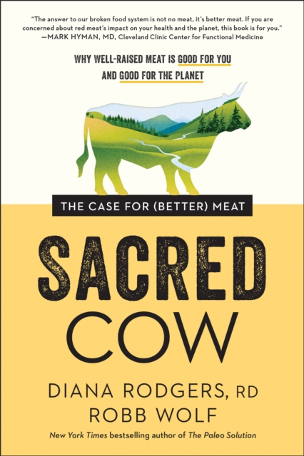 Sacred Cow : The Case for (Better) Meat: Why Well-Raised Meat Is Good for You and Good for the Planet, Hardback Book